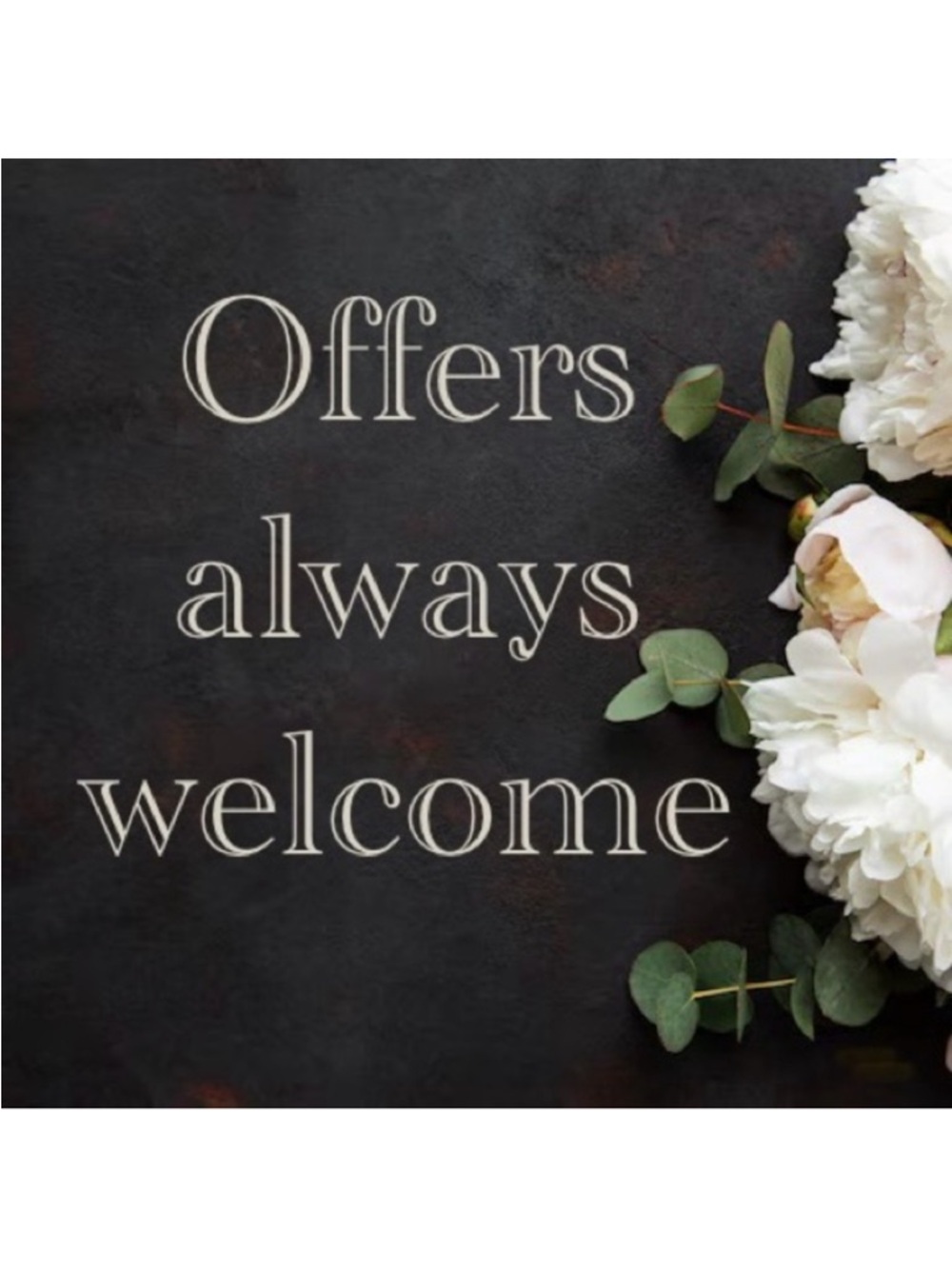 Offers always welcome